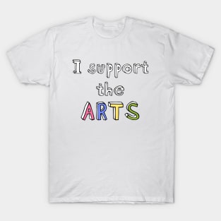 I support the arts T-Shirt